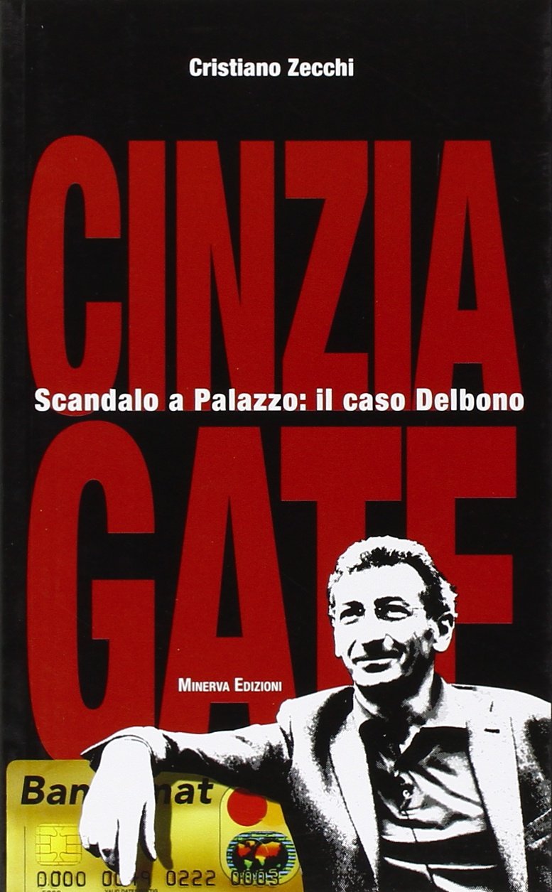 Cinzia-gate. Scandalo a palazzo: Il caso Delbono book