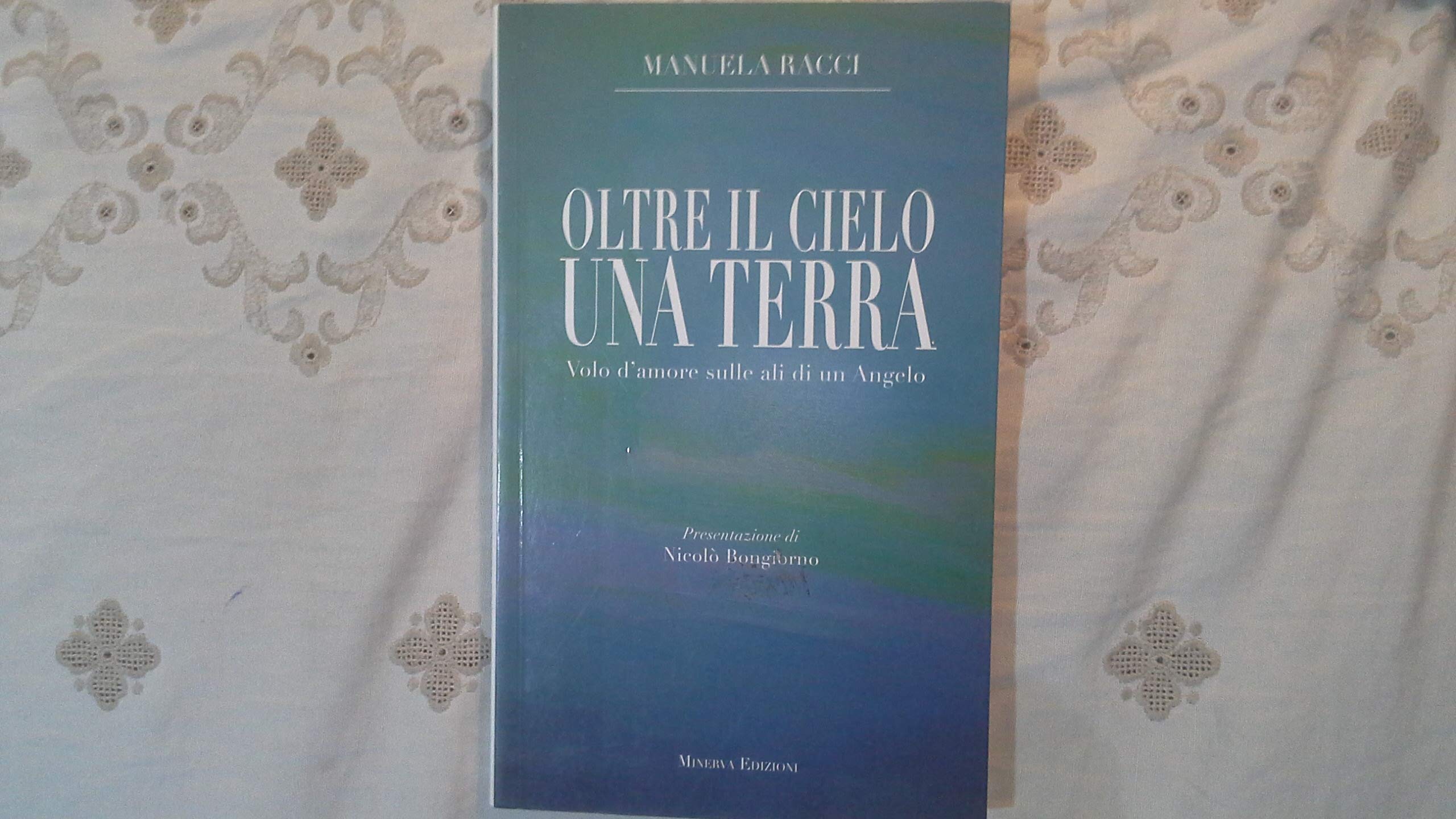 Oltre il cielo una terra. Volo d'amore sulle ali di un angelo book