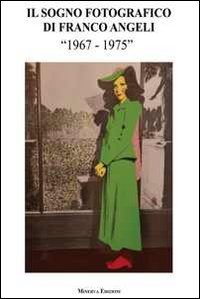 Il sogno fotografico di Franco Angeli. (1967-1975). Catalogo della mostra. Ediz. illustrata Film, Art & Culture