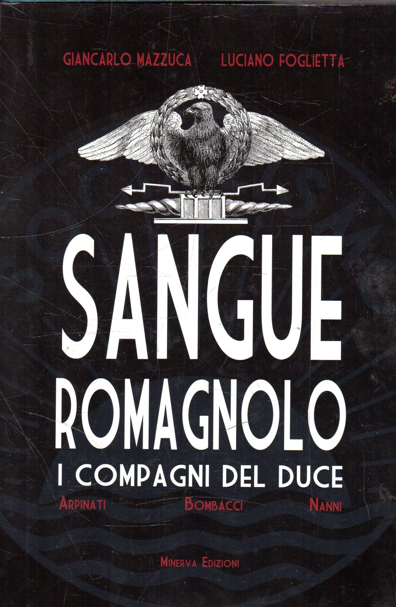 Sangue romagnolo. I compagni del duce. Arpinati, Bombacci, Nanni book
