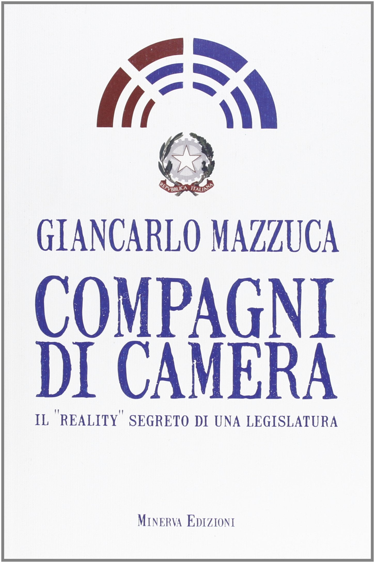 Compagni di camera. Il «reality» segreto di una legislatura Essays & Short Stories