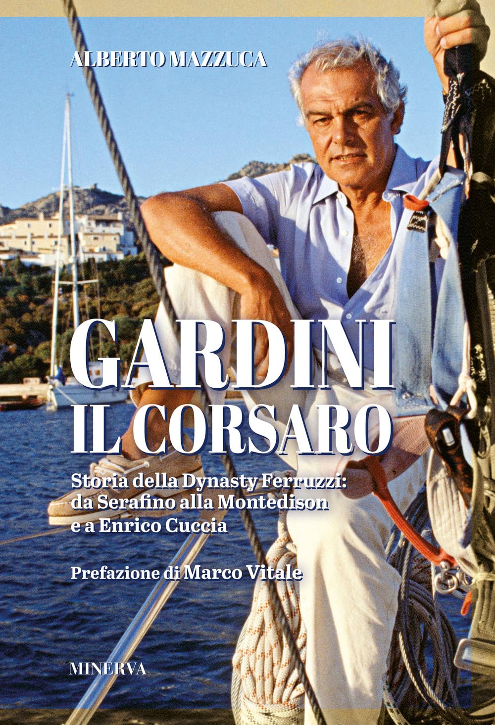 Gardini il corsaro. Storia della dynasty Ferruzzi: da Serafino alla Montedison e a Enrico Cuccia Science