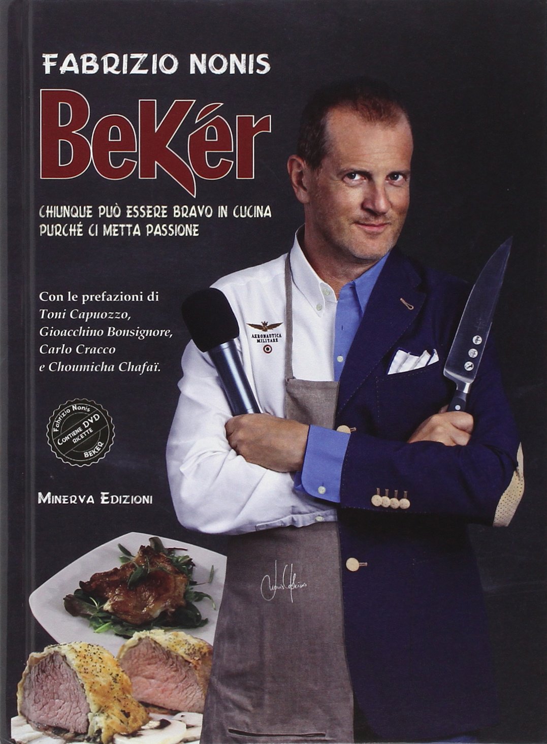 Bekér. Chiunque può essere bravo in cucina purché ci metta passione. Con DVD Science