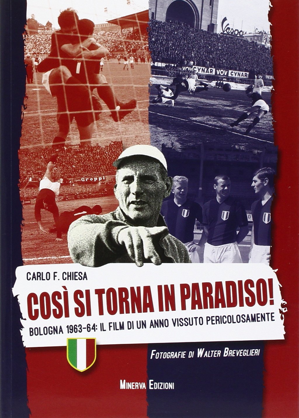 Così si torna in paradiso. Bologna 1963-64. Il film di un anno vissuto pericolosamente. Ediz. illustrata book