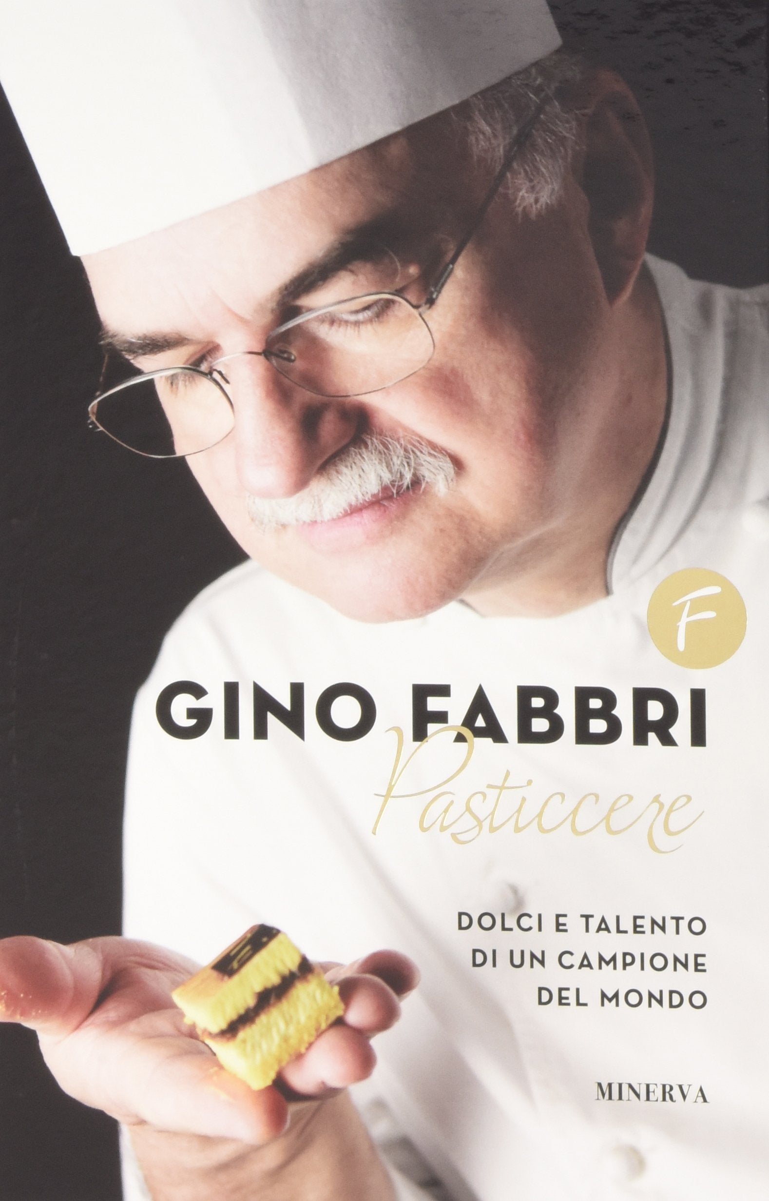 Gino Fabbri pasticcere. Dolci e talento di un campione del mondo Leisure, Home & Garden