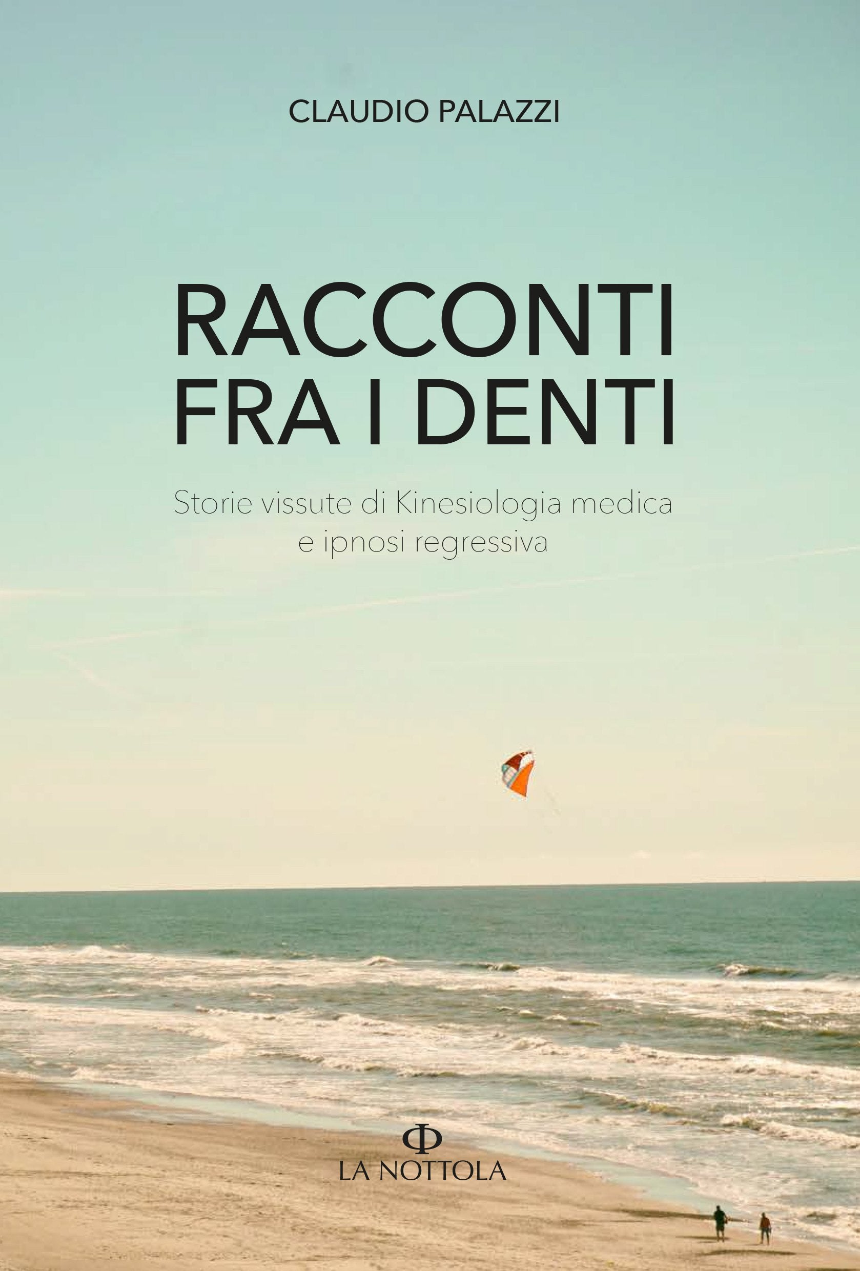 Racconti tra i denti. Storie vissute di Kiniesologia medica e ipnosi regressiva. Nuova ediz. book