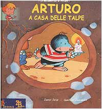 Arturo a casa delle talpe (Le metamorfosi d'Arturo) Children's books