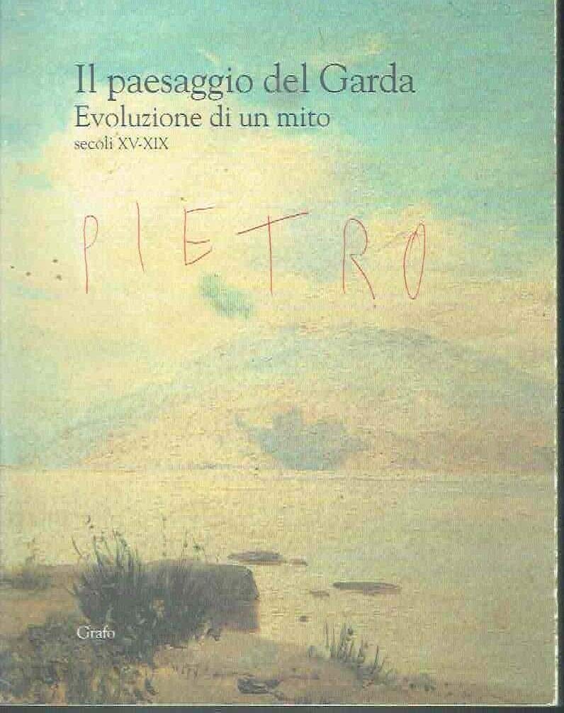 Il paesaggio del Garda. Evoluzione di un mito (secc. XV-XIX) book