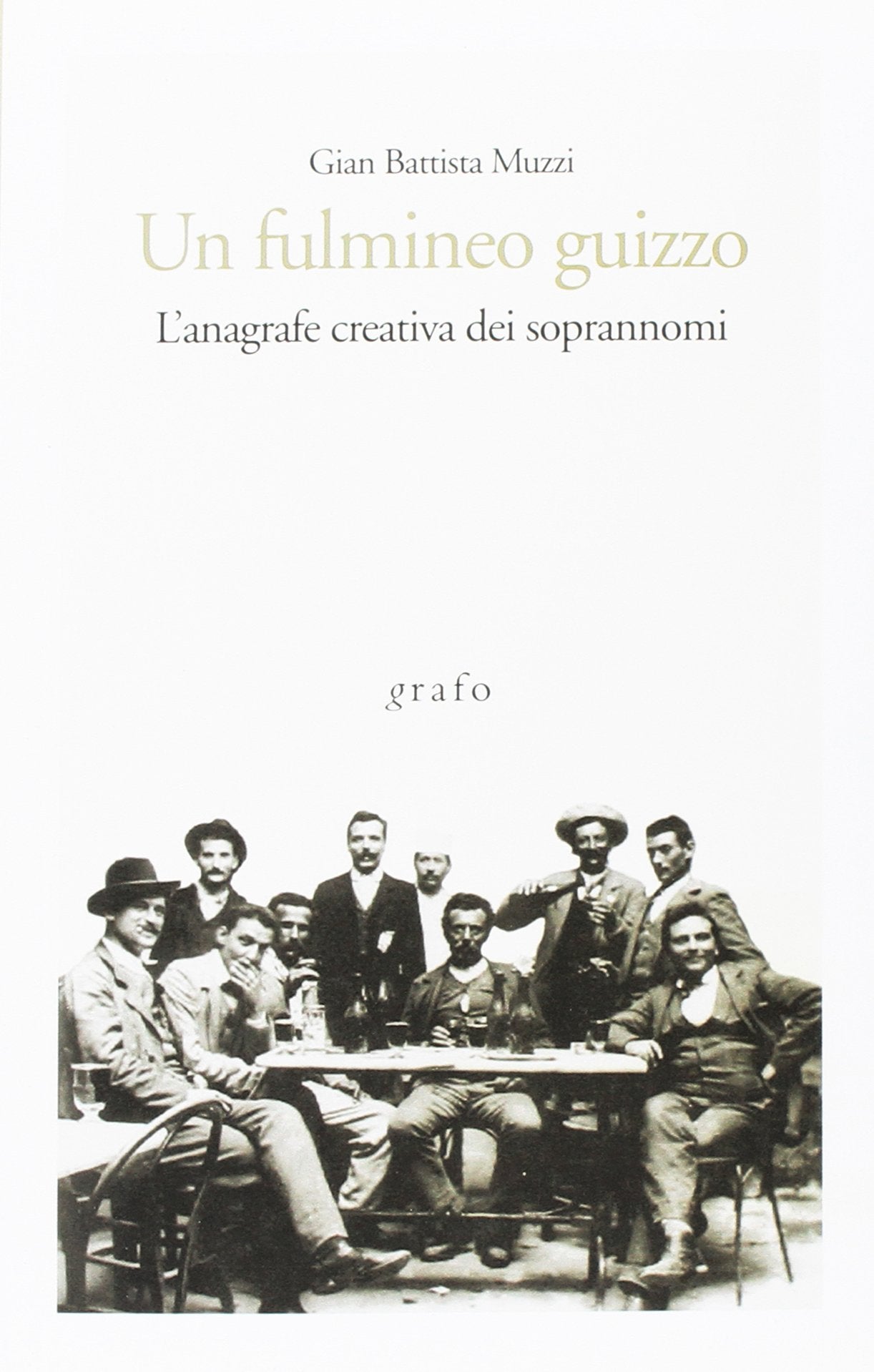 Un fulmineo guizzo. L'anagrafe creativa dei soprannomi bresciani book