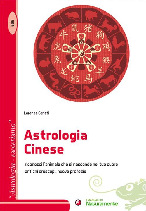 L'astrologia cinese. Riconosci l'animale che si nasconde nel tuo cuore. Antichi oroscopi, nuove profezie book