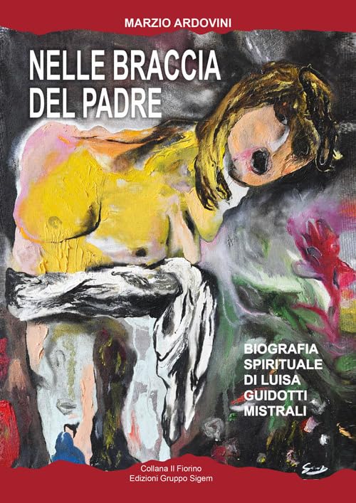 Nelle braccia del padre. Biografia spirituale di Luisa Guidotti Mistrali book