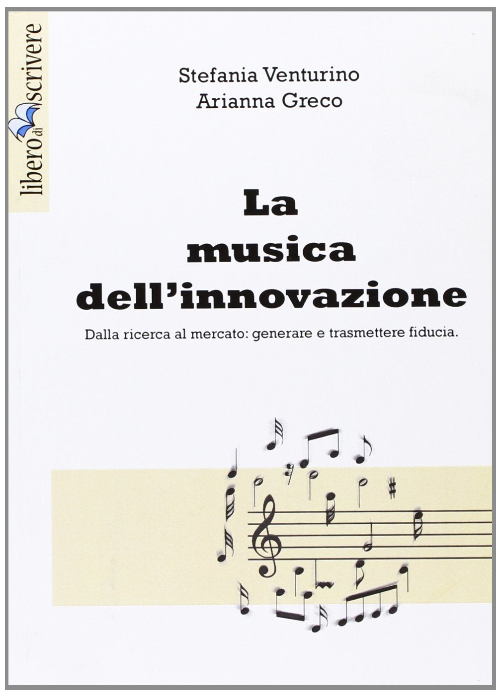 La musica dell'innovazione. Dalla ricerca al mercato: generare e trasmettere fiducia book