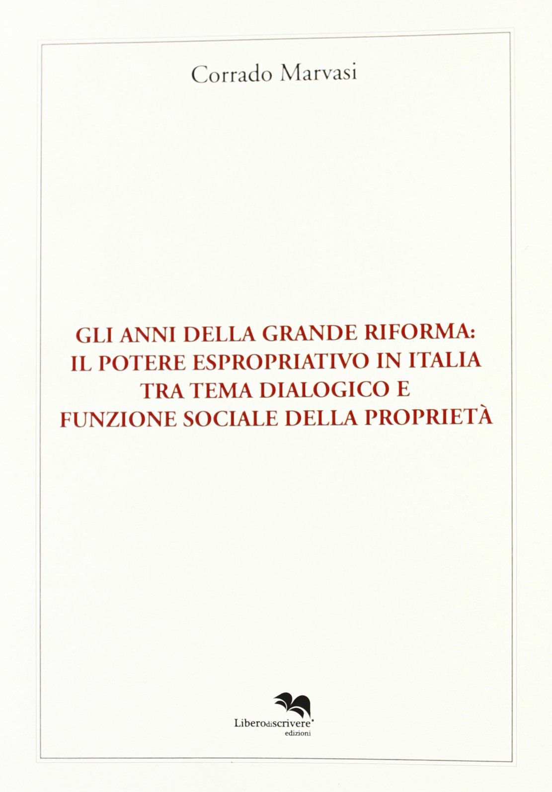 Gli anni della grande riforma. Il potere espropriativo in Italia tra tema dialogico e funzione sociale della proprietà Law
