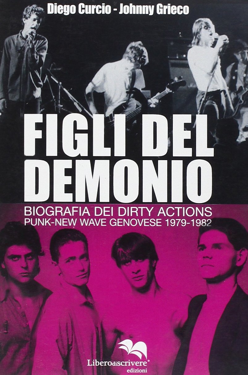 Figli del demonio. Biografia dei Dirty Actions punk-new wave genovese 1979-1982 book