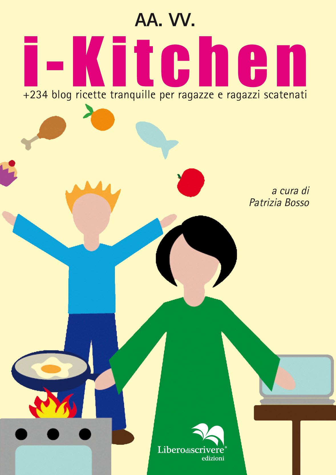 I-kitchen + 240 blog. Ricette tranquille per ragazze e ragazzi scatenati book