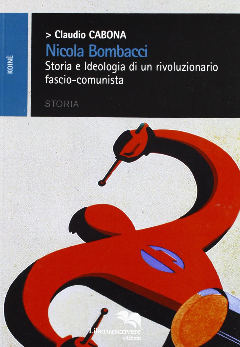 Nicola Bombacci. Storia e ideologia di un rivoluzionario fascio-comunista book