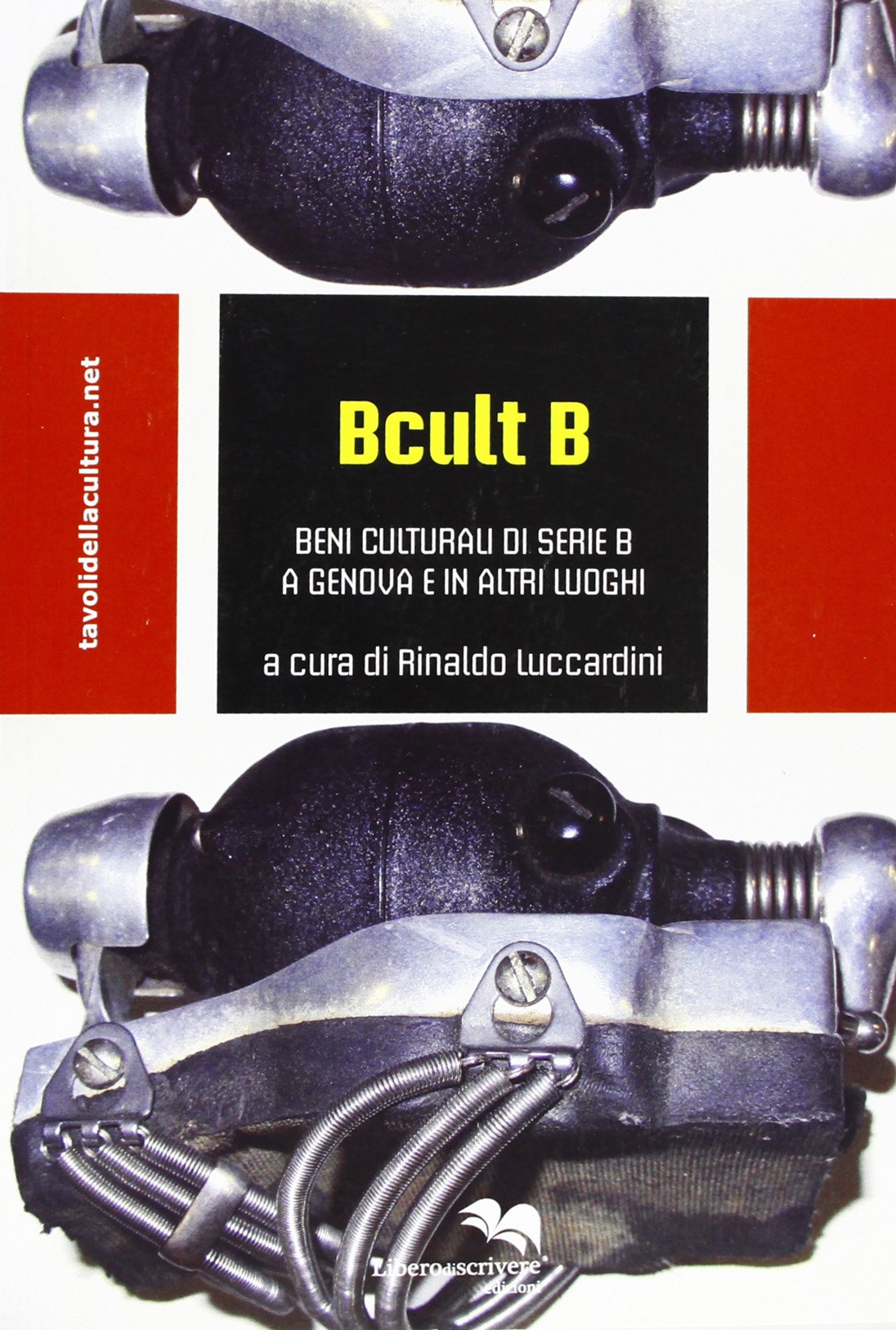 B cult B. Beni culturali di serie B a Genova e in altri luoghi book