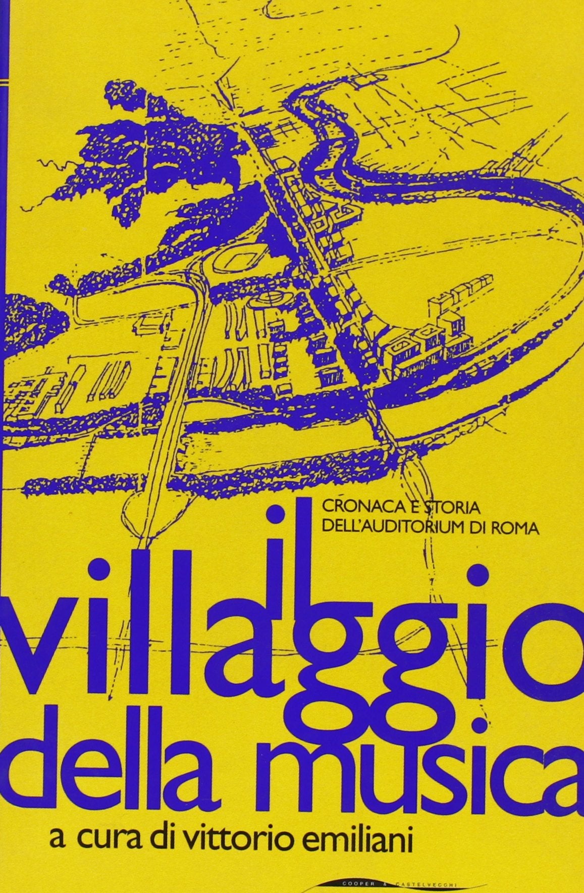 Il villaggio della musica. Cronaca e storia dell'Auditorium di Roma book