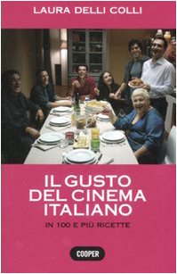 Il gusto del cinema italiano. In cento e più ricette. Ediz. illustrata Film, Art & Culture