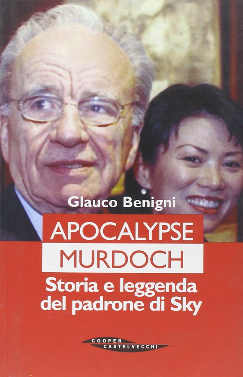Apocalypse Murdoch. Storia e leggenda del padrone di Sky book