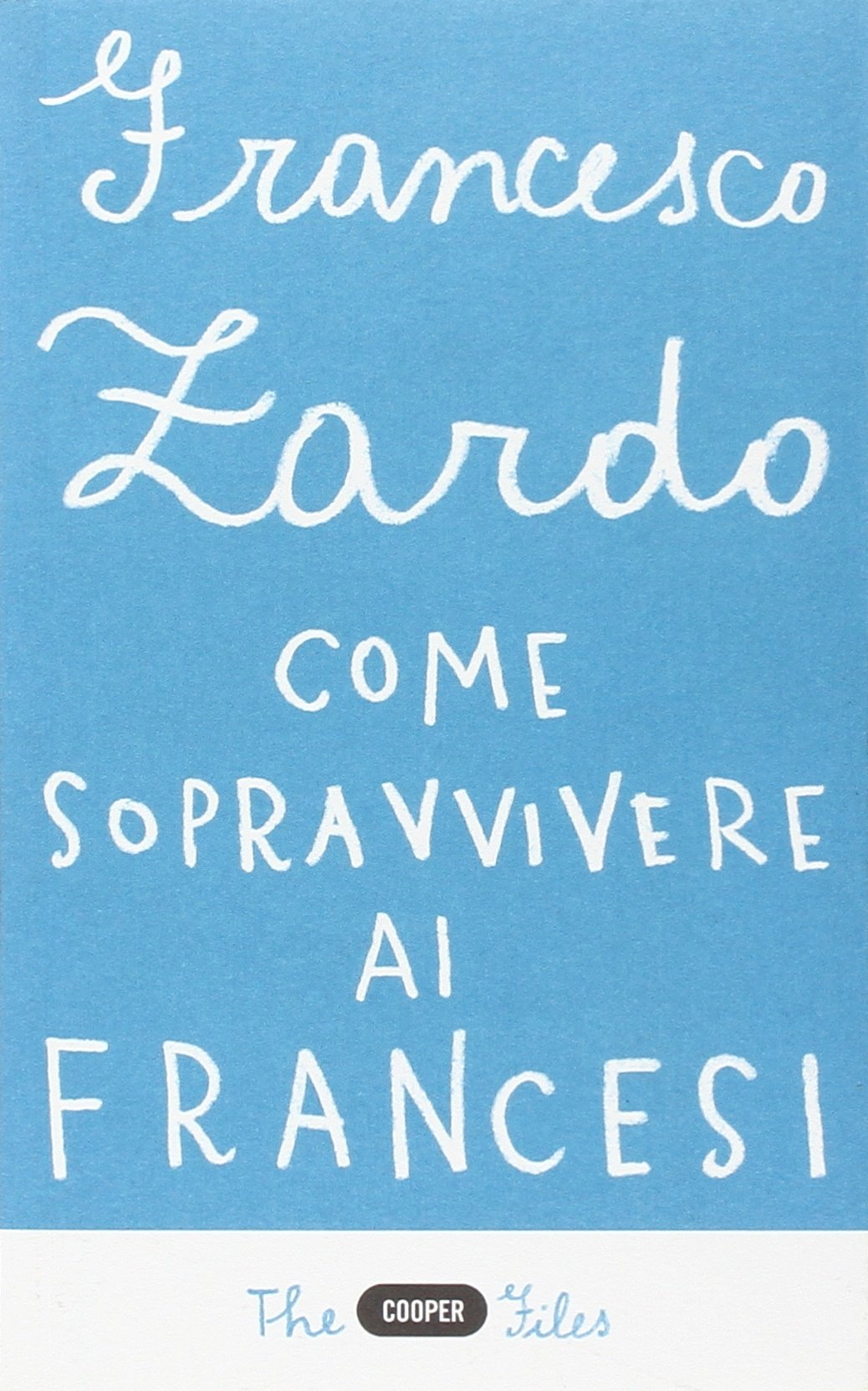 Come sopravvivere ai francesi. Il racconto di un italiano che ce l'ha fatta Politics & History