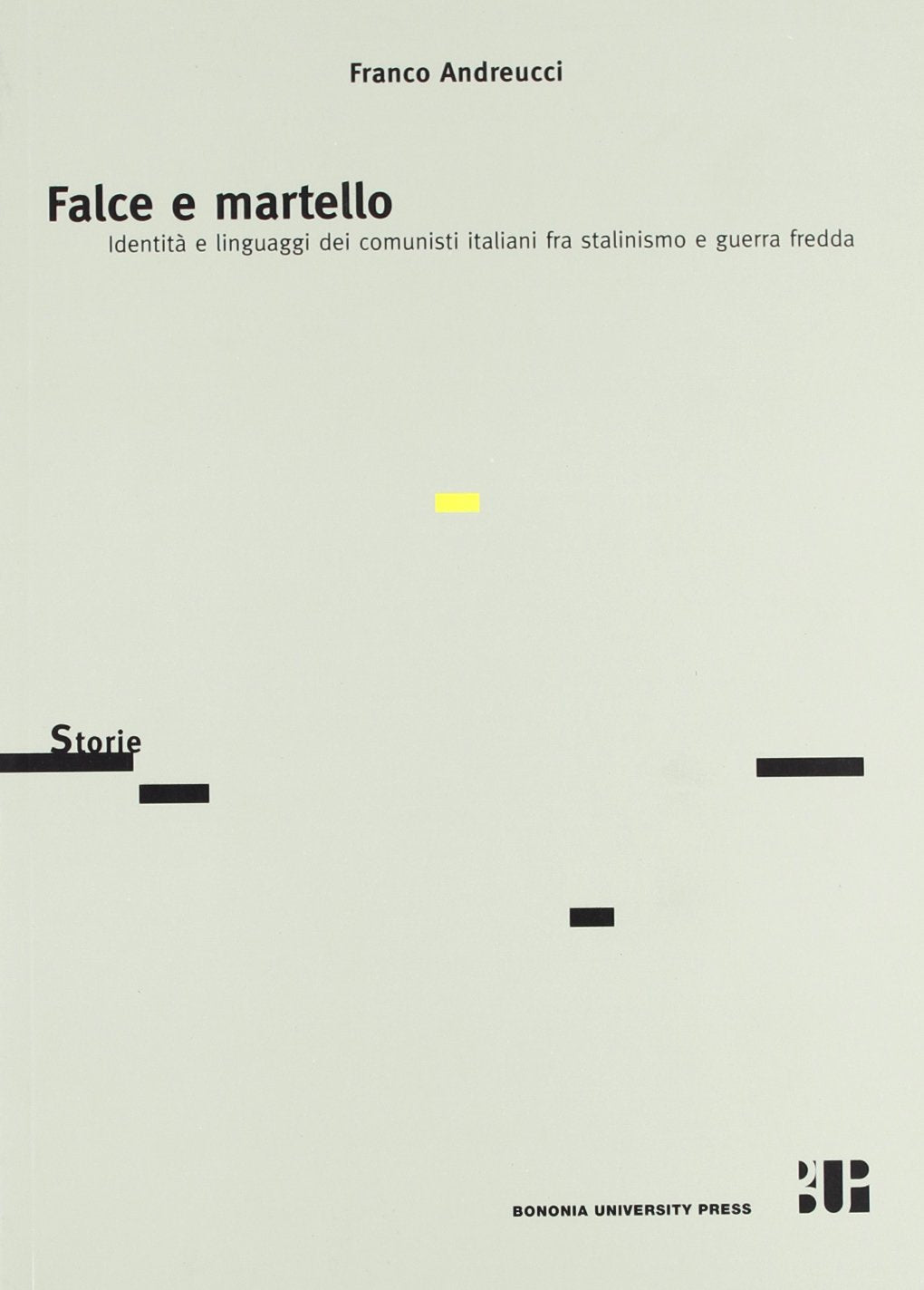 Falce e martello. Identità e linguaggi dei comunisti italiani fra stalinismo e guerra fredda book