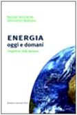 Energia oggi e domani. Prospettive, sfide, speranze book