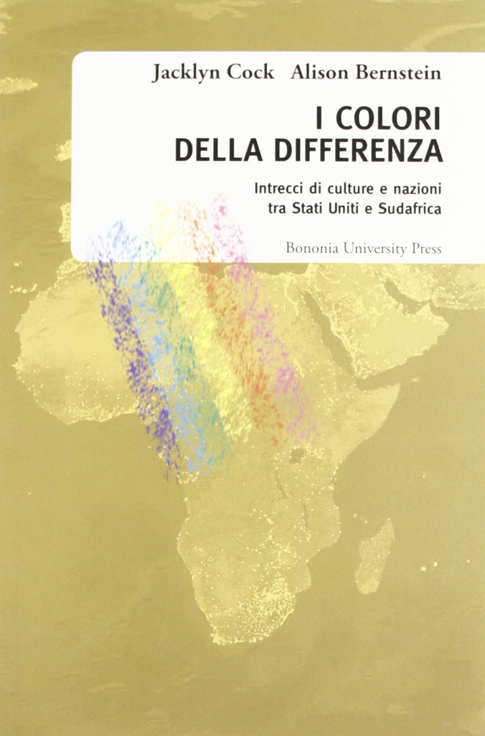 I colori della differenza. Intrecci di culture e nazioni tra Stati Uniti e Sudafrica (Biblioteca) Books