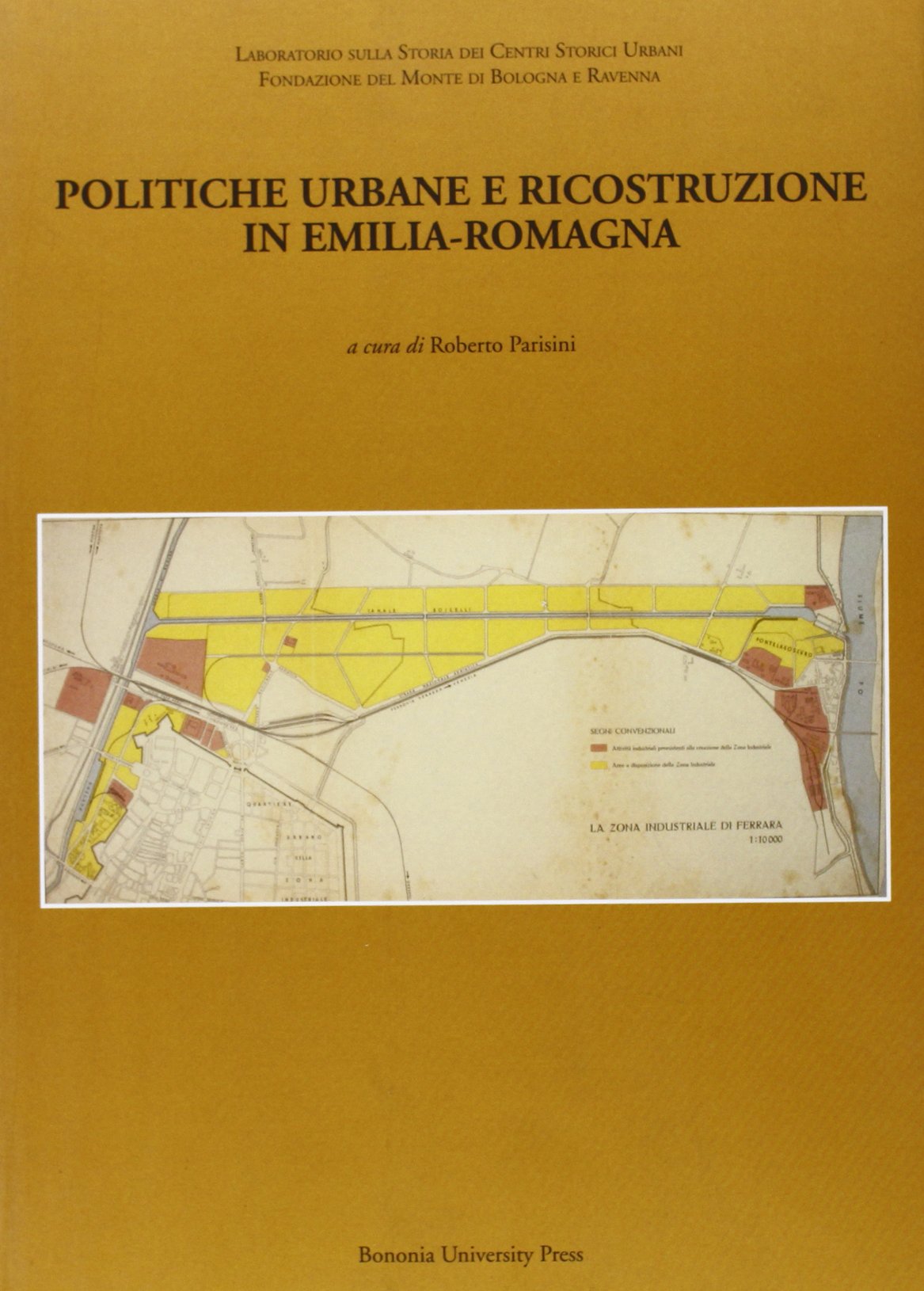 Politiche urbane e ricostruzione in Emilia-Romagna (Fuori collana) Politics & History
