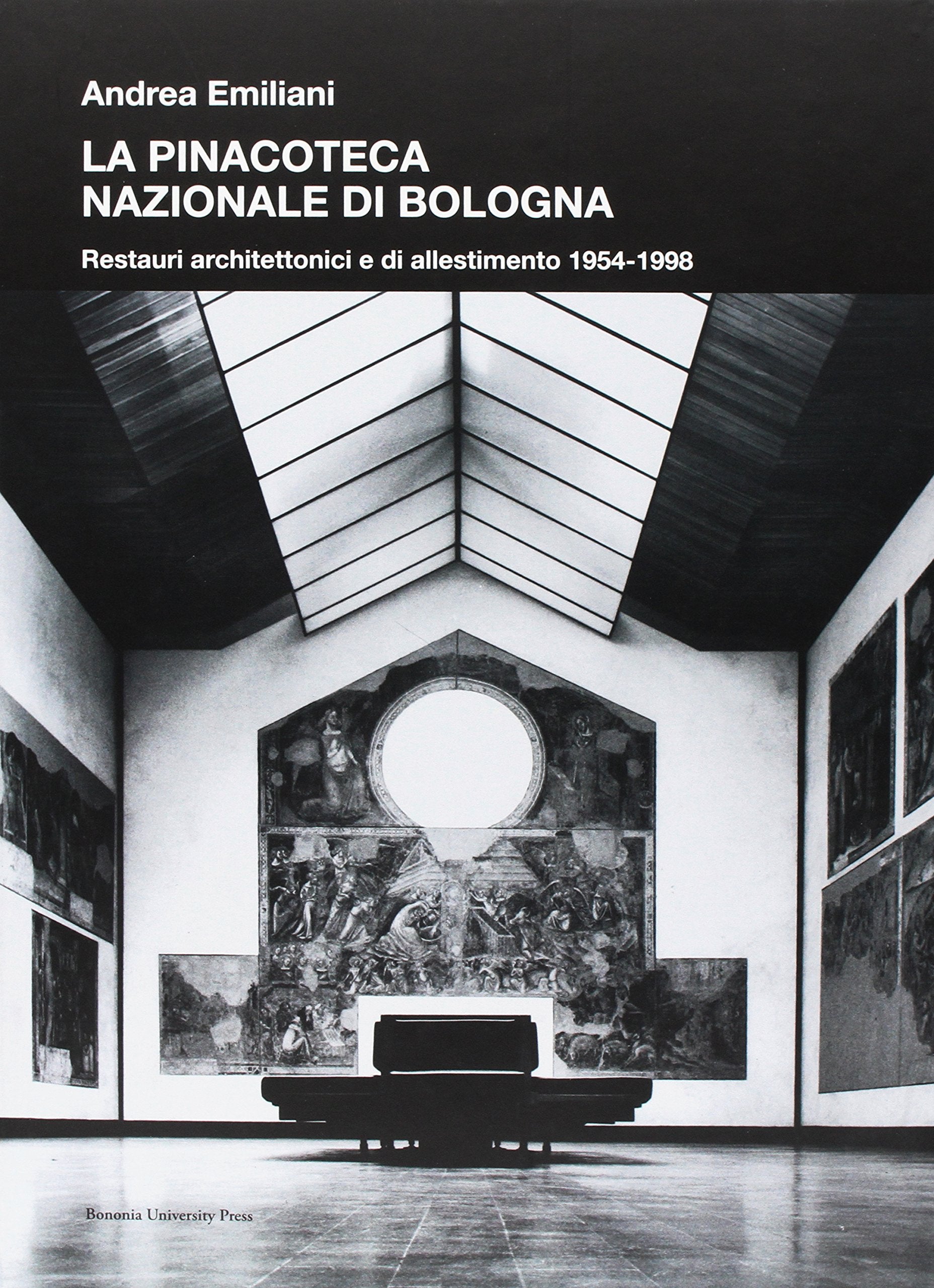 La Pinacoteca Nazionale di Bologna. Restauri architettonici e di allestimento 1954-1998 (Grandi opere) Film, Art & Culture