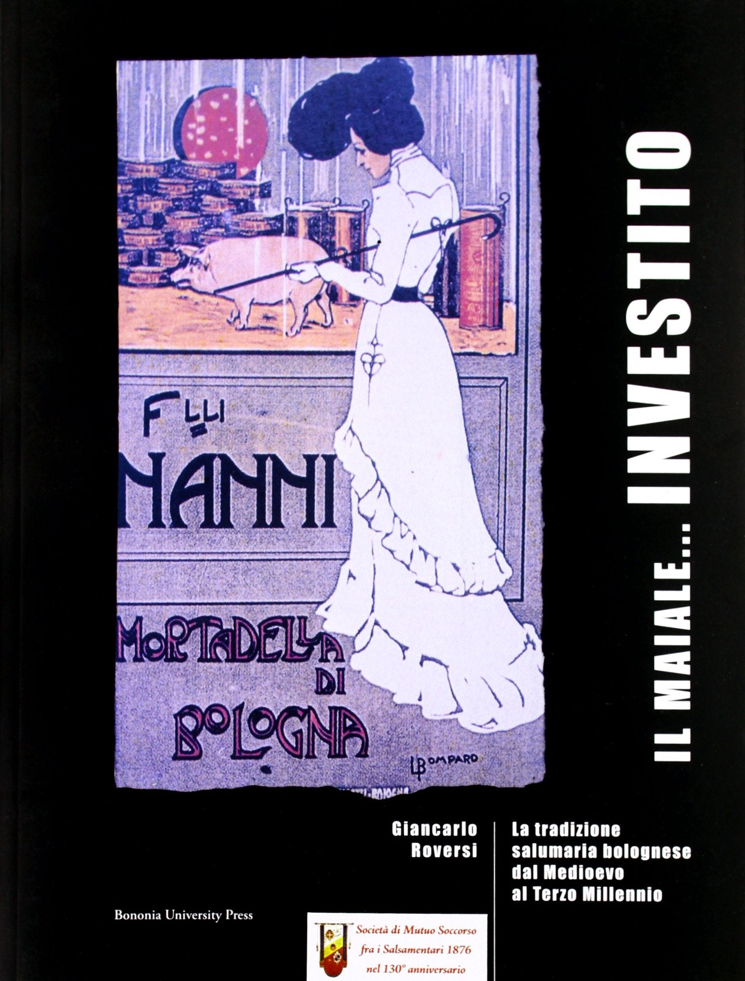 Il maiale... investito. La tradizione salumaria bolognese dal Medioevo al terzo millennio book
