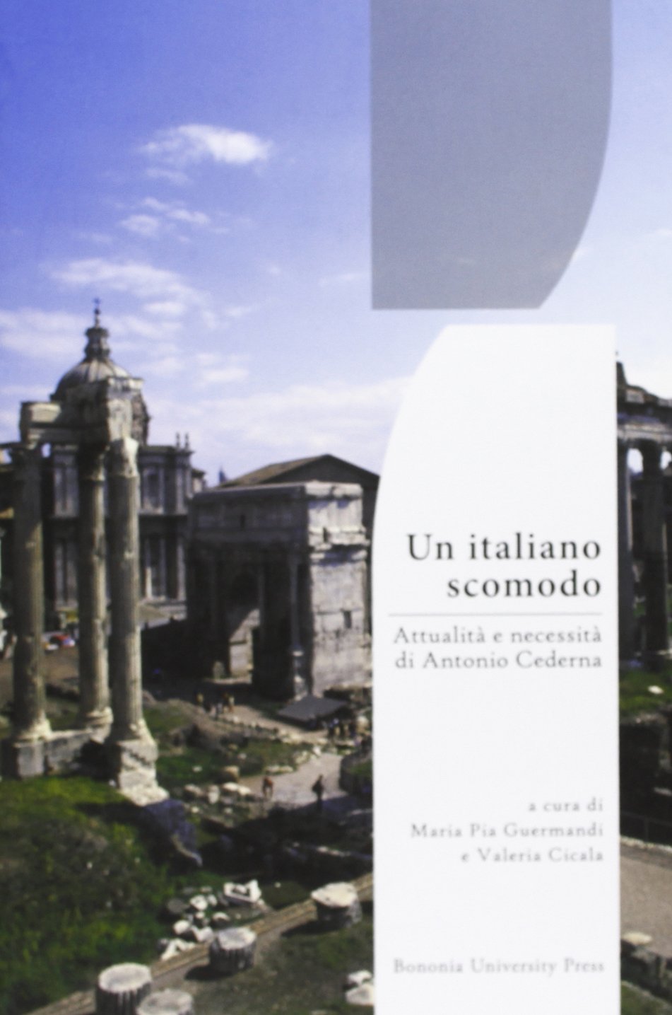 Un italiano scomodo. Attualità e necessità di Antonio Cederna book