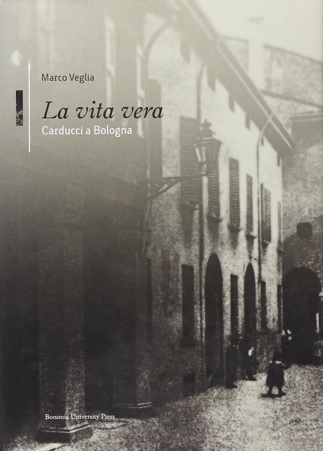 La vita vera. Carducci a Bologna (Grandi opere) Contemporary literature