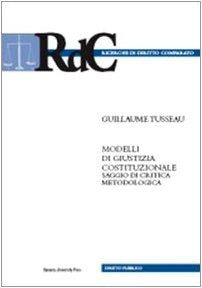 Modelli di giustizia costituzionale. Saggio di critica metodologica-Contro: les «modeles» de justice constitutionelle. Essai de critique methodologique. Ediz. bilingue (Ricerche di diritto comparato) Law