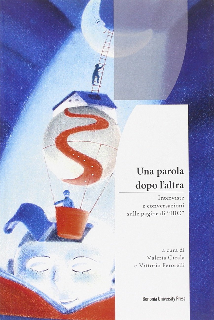 Una parola dopo l'altra. Interviste e conversazioni sulle pagine di «IBC» book