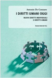 I diritti umani oggi. Nuovi diritti individuali e diritti umani book