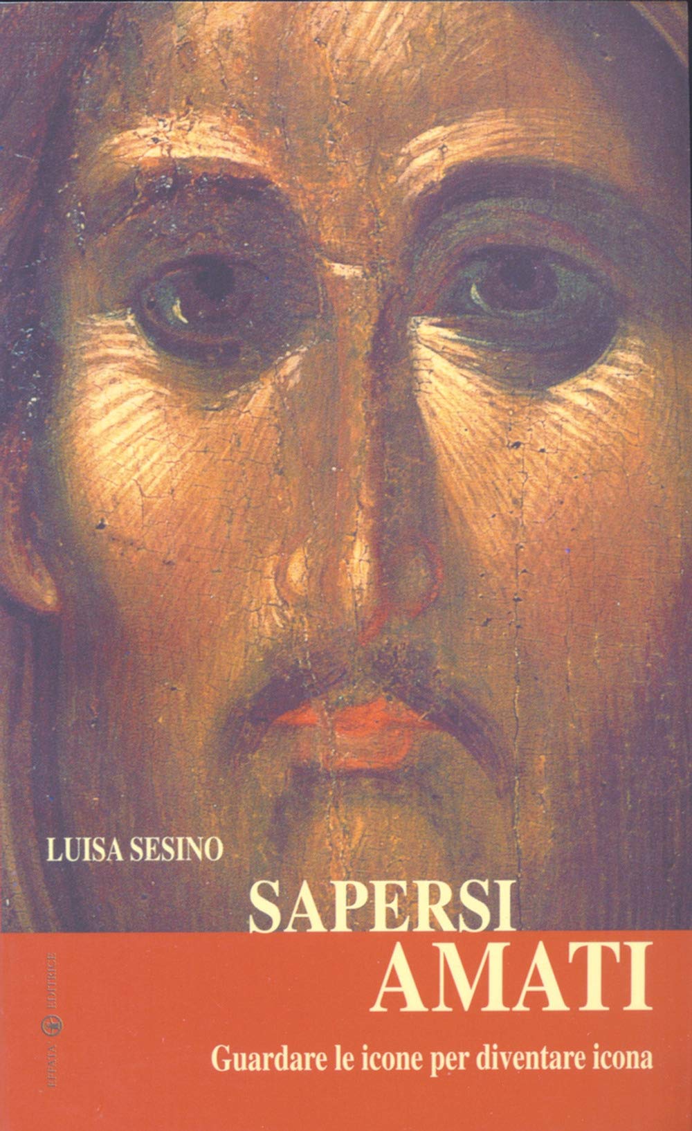 Sapersi amati. Guardare le icone per diventare icona Religion & Esotericism