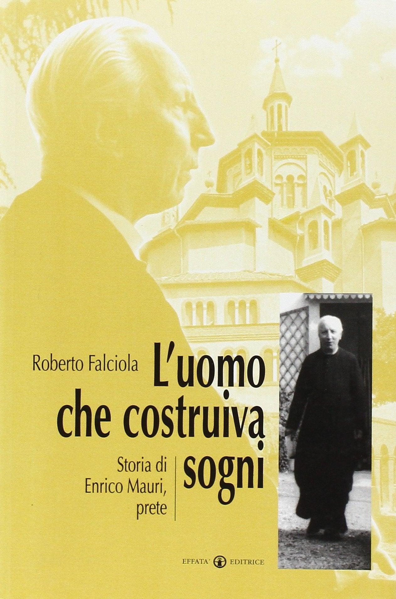 L'uomo che costruiva sogni. Storia di Enrico Mauri, prete Religion & Esotericism
