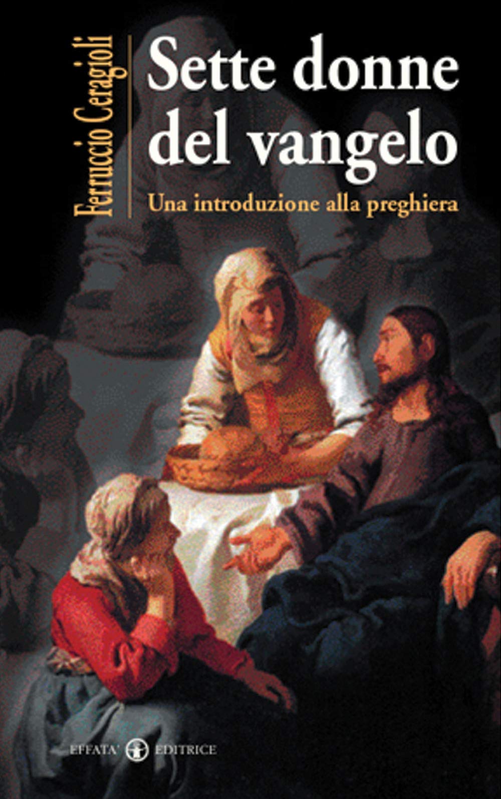 Sette donne del Vangelo: Una introduzione alla preghiera (La Parola e le parole) Religion & Esotericism