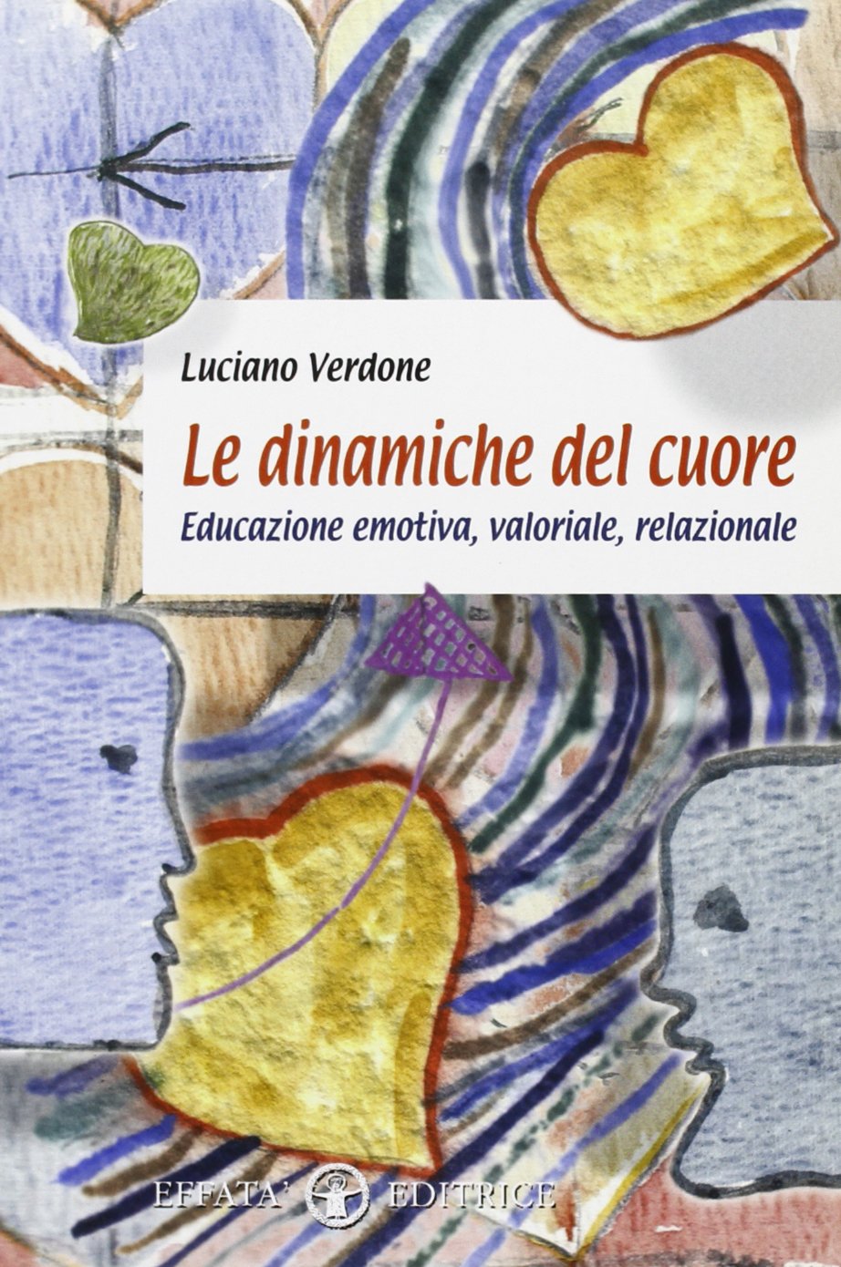 Le dinamiche del cuore. Educazione emotiva, valoriale, relazionale book