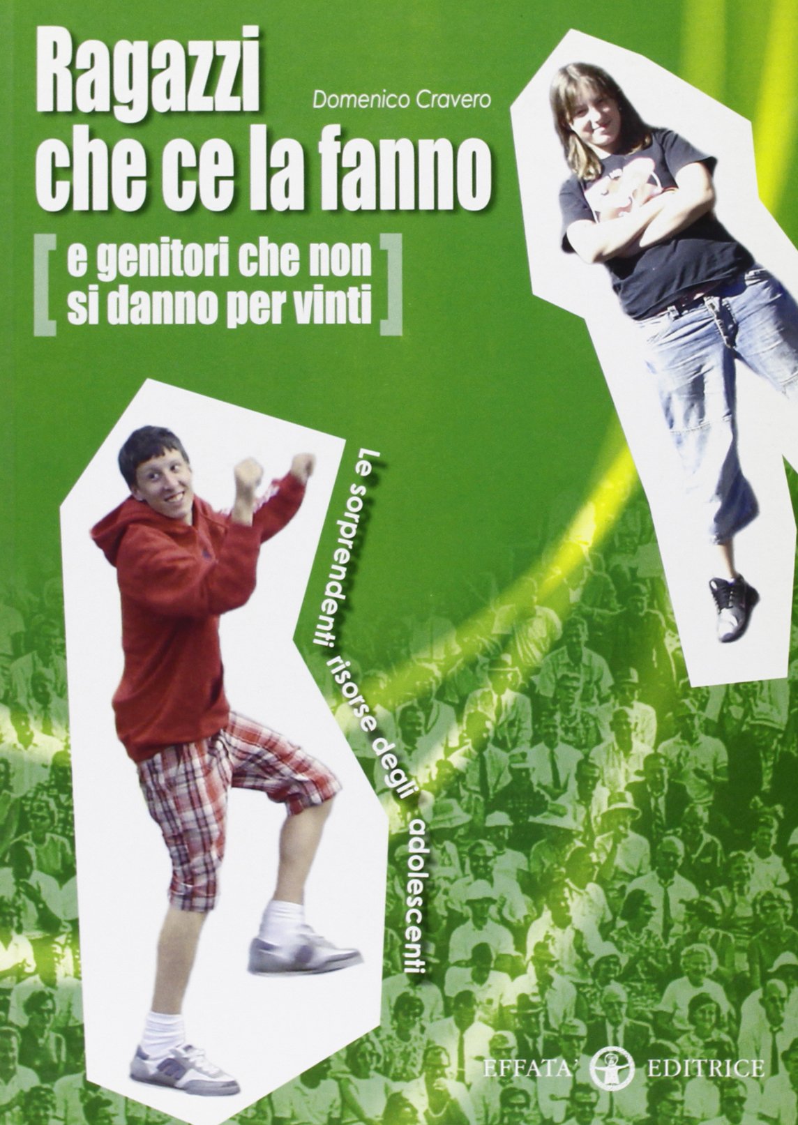 Ragazzi che ce la fanno (e genitori che non si danno per vinti). Le sorprendenti risorse degli adolescenti book
