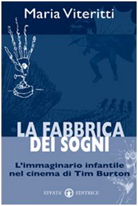 La fabbrica dei sogni. L'immaginario infantile nel cinema di Tim Burton Film, Art & Culture