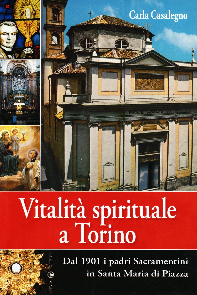 Vitalità spirituale a Torino. Dal 1901 i padri sacramentini in Santa Maria in Piazza book