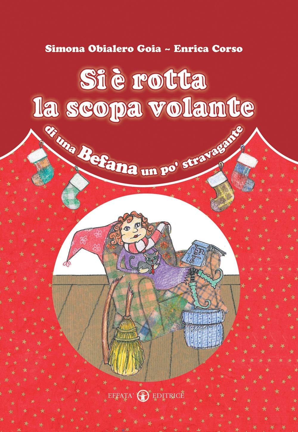 Si è rotta la scopa volante di una Befana un po' stravagante. Ediz. a colori book