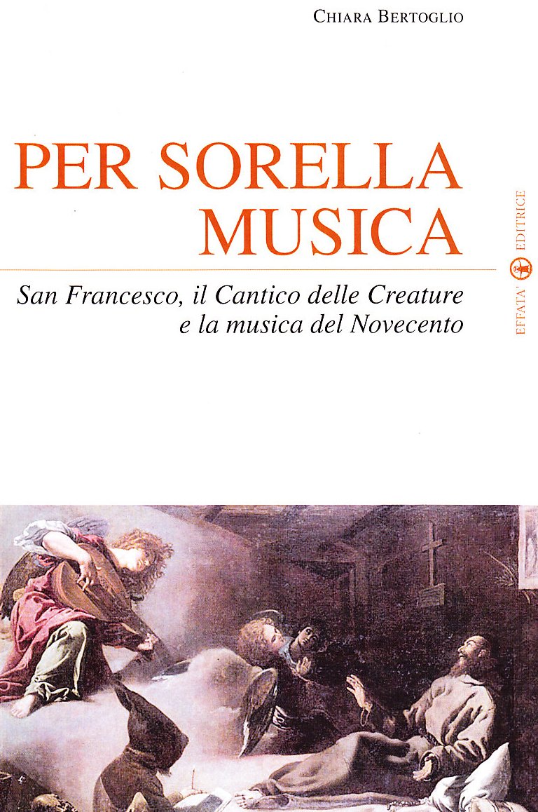 Per sorella musica. San Francesco, il Cantico delle Creature e la musica del Novecento Arts & Music