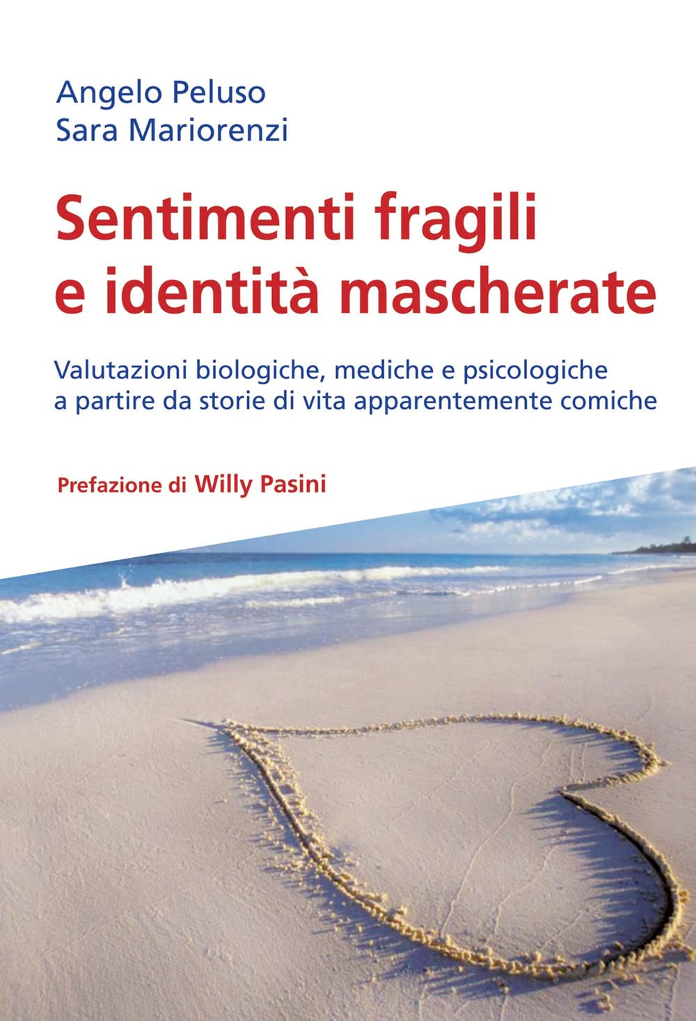 Sentimenti fragili e identità mascherate. Valutazioni biologiche, mediche e psicologiche a partire da storie di vita apparentemente comiche book