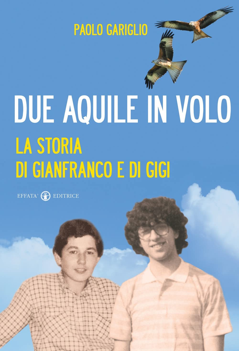 Due aquile in volo. La storia di Gianfranco e di Gigi book