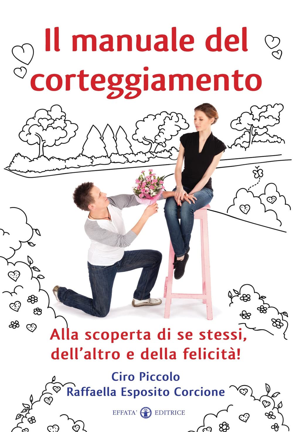 Il manuale del corteggiamento: Alla scoperta di se stessi, dell'altro e della felicità! book