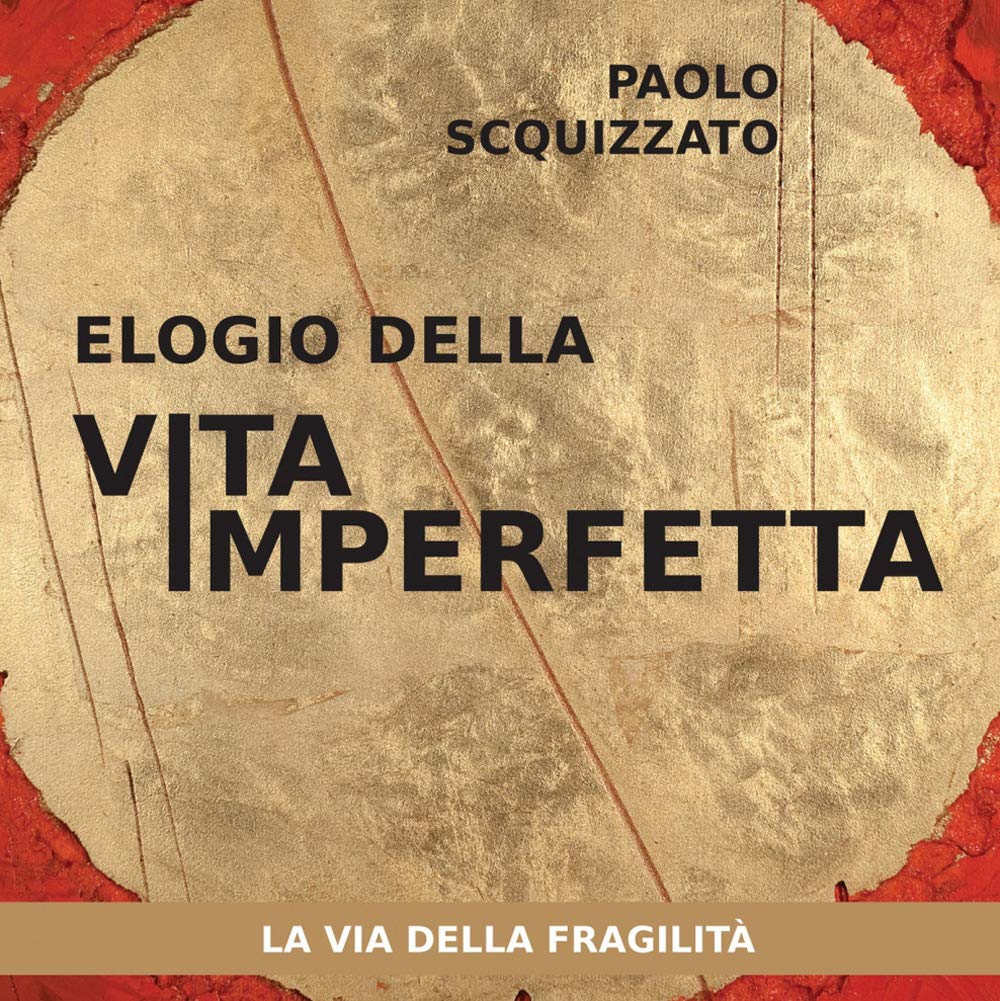 Elogio della vita imperfetta. La via della fragilità (Le parole della spiritualità) Religion & Esotericism