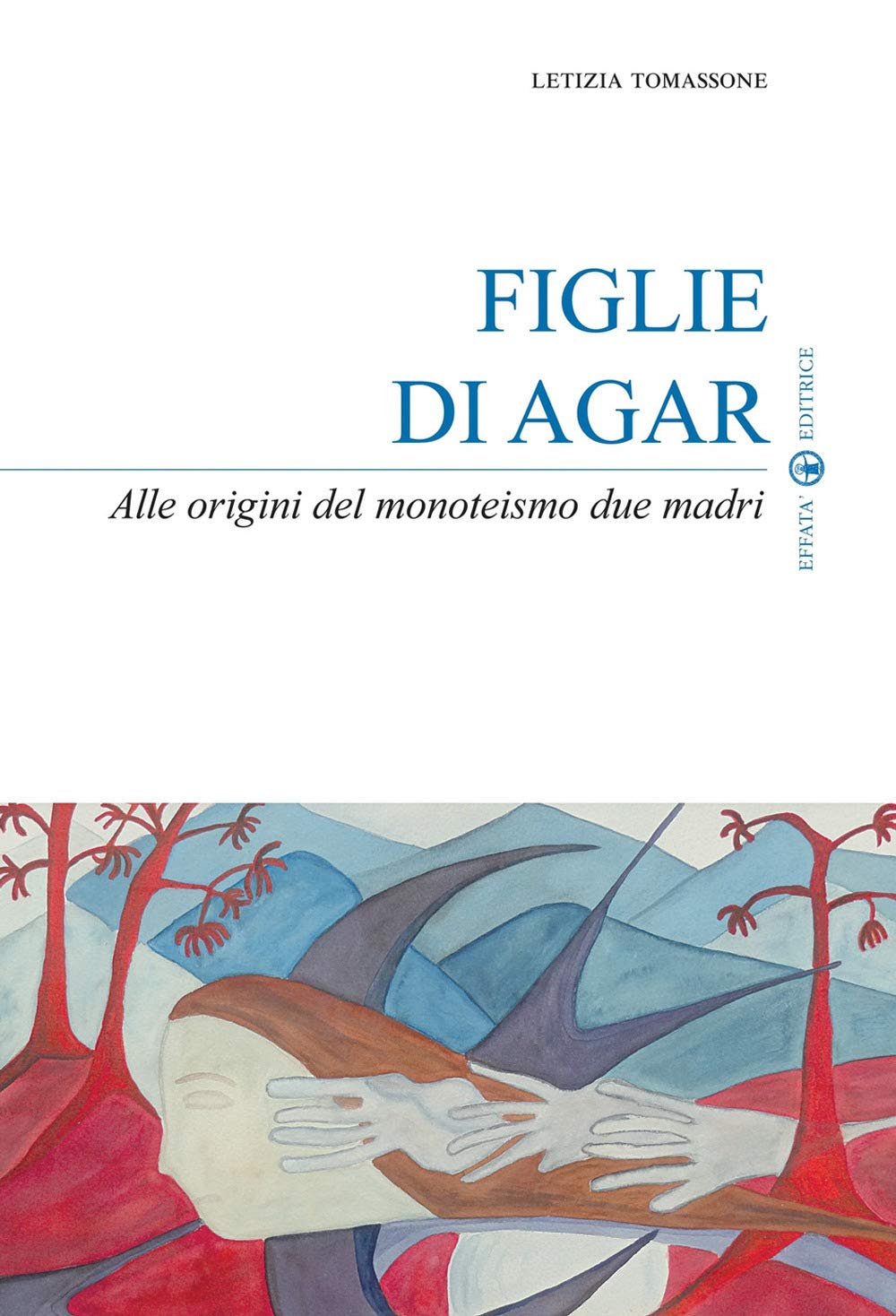 Figlie di Agar: Alle origini del monoteismo due madri book